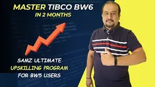 Master Tibco BW6 in Just Two Months: Sam's Ultimate Upskilling Program for BW5 Users 🚀🎓