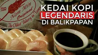 Kedai Nam Min, Kedai Kopi Tertua di Balikpapan yang Legendaris