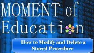 Stored Procedures: Modifying and Deleting a Stored Procedure