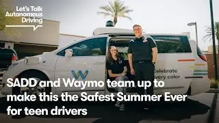 SADD and Waymo Team Up To Make This the Safest Summer Ever for Teen Drivers