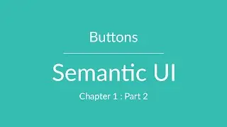 Semantic UI: Buttons - Part 2