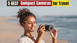 Best Compact Cameras for Travel of 2024