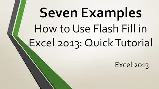 How to Use Flash Fill in Excel 2013: Quick Tutorial