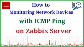 Zabbix - Monitoring Network Devices with ICMP Ping on Zabbix Server