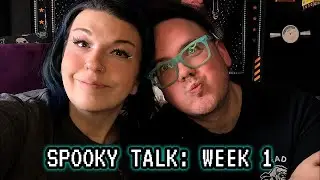 SPOOKY TALK: WEEK 1