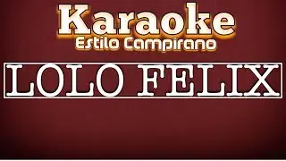 Lolo Felix - Karaoke - Estilo Campirano