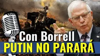 👁️ ¡Así ve a PUTIN y a la guerra Josep Borrell!