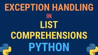 Python tutorial - Exception Handling in List Comprehensions (Try/Excepts and Handler Functions)