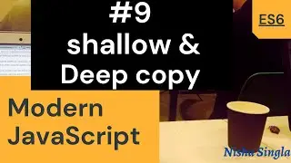 ES6 Tutorial #9: Shallow vs Deep Copy| Interview Question| Modern Javascript 2021