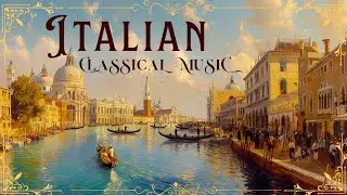 The Best of ITALIAN Classical Music You Should Listen to Forever | Best of Verdi, Vivaldi, Pucini...