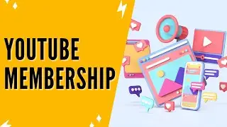 YouTube Membership: How To Make Membership On YouTube