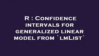 R : Confidence intervals for generalized linear model from `lmList`