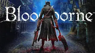 BLOODBORNE #1: THỢ SĂN QUỶ DỮ - THÀNH TRÌ GAME ĐỘC QUYỀN CUỐI CÙNG CỦA PLAYSTATION !!!