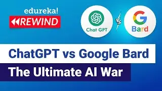 ChatGPT vs Google Bard - The Ultimate AI War | ChatGPT or Google Bard : Which is Better? | Edureka