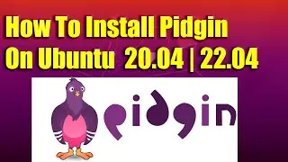 How To Install Pidgin on Ubuntu 20.04 | 22.04 LTS