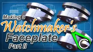 Watchmaking - Making a Watchmakers Faceplate for the Sherline Lathe - Part 2