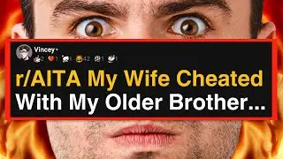 r/AITA My Wife Cheated With My Brother…