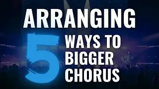 Five Ways to Bigger Chorus – Arranging – ToughTones.com