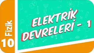 10. Sınıf Fizik : Elektrik Devreleri - 1 #2022