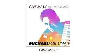 Michael Fortunati - Give Me Up