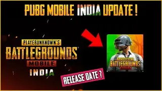 PUBG Mobile INDIA RELEASE DATE ? PUBG Mobile INDIA LAUNCH DATE ? PUBG Mobile INDIA UPDATE, GOOD NEWS