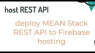 How to host NODE JS REST API in Firebase hosting using Functions MongoDB, Express, Angular | Flutter