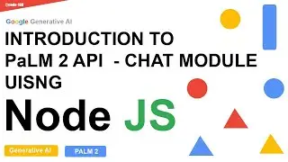 Introduction To Palm 2 API Chat Prompt Using Node JS  |  Advancing AI For Everyone | Generative AI