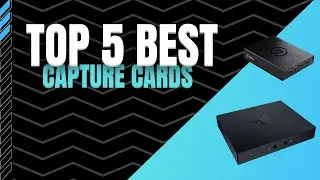 Top 5 Best Capture Cards of 2022 for Streamers