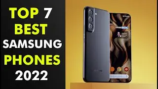 7 Best Samsung Phones In 2022