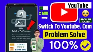 😥 Switch To Youtube.com Problem | Switch To Youtube.Com This Version Of Youtube Is Out Of Date