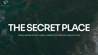 The Secret Place: 3 Hour Instrumental Soaking Worship | Prayer & Meditation Music