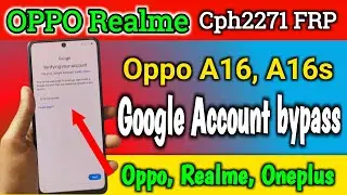 Oppo cph2271 cph2269 FRP Remove Oppo Realme A16s Google Account bypass Unlocktool oneplus