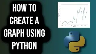 How To Create a Graph Using Python