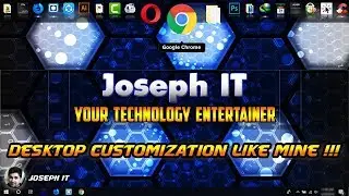 Customize Your Desktop Like Joseph IT -  Desktop Customization