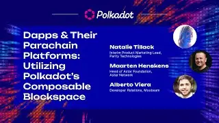 Dapps & Their Parachain Platforms: Utilizing Polkadot’s Composable Blockspace | Sub0 2023