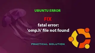 UBUNTU FIX:  fatal error: omp.h file not found