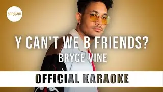 Bryce Vine - y can't we b friends? (Official Karaoke Instrumental) | SongJam