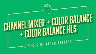 Channel Mixer + Color Balance + Color Balance (HLS) | Effects of After Effects