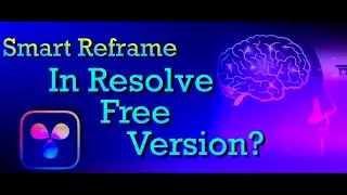 DaVinci Resolve 19  -  Smart Reframe in FREE Version of Resolve