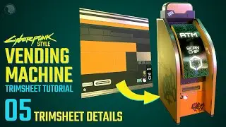TRIMSHEETS -05- Cyberpunk Vending Machine - Full Course -- [Maya, Painter, Unreal Engine]-