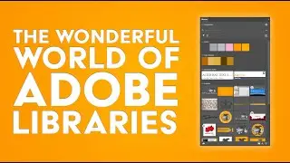 The Wonderful World of Adobe Libraries