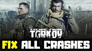 FIX Escape From Tarkov Crashing, Not Launching, Freezing & Black Screen