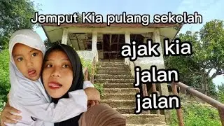 JEMPUT KIA PULANG SEKOLAH, AJAK JALAN JALAN