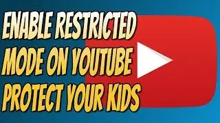 How To Enable Restricted Mode On YouTube | Protect Your Kids On YouTube