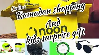 Ramadan shopping 2022|Online Shopping with Noon |kids surprise gift