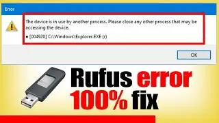 How to fix This Device is in use by another process error in Rufus