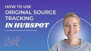 How To Use Original Source Tracking in HubSpot