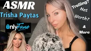 ASMR | Trisha Paytas OnlyFans Income | TikTok Trolling, Career Breakdown | Close Up Whisper Ramble