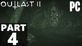 OUTLAST 2 Gameplay Walkthrough Part 4 (NO Commentary) Full Game HD 60FPS