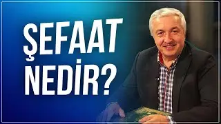 Şefaat nedir? - Prof.Dr. Mehmet Okuyan